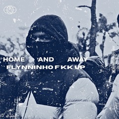 ONEFOUR - HOME AND AWAY (FLYNNINHO F*KK UP) [FREE DL]