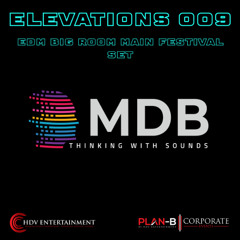 MDB - ELEVATIONS 009 (EDM BIG ROOM MAIN FESTIVAL SET) (LIVE AT ID PLACE)