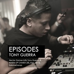 EPISODE 001 | Tony Guerra b2b Hector Gamez