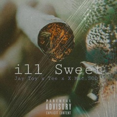 ill Sweet ft. Tee De Rapper & X Mac S.O.D (Prod. by Eros)