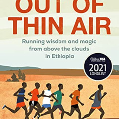 View KINDLE √ Out of Thin Air: Running Wisdom and Magic from Above the Clouds in Ethi