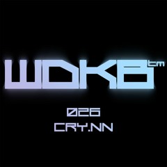 WDKB Cast 026 - CRY.NN