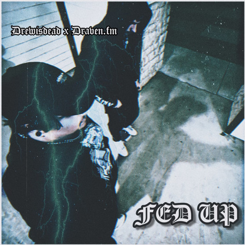 fed up ft. draven (twilightblue x frevel)