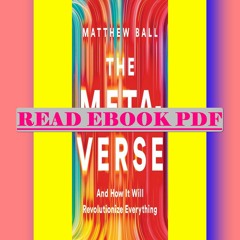 Read [ebook] [pdf] The Metaverse And How It Will Revolutionize Everything  By Matthew L. Ball
