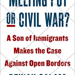 [GET] EBOOK 📮 Melting Pot or Civil War?: A Son of Immigrants Makes the Case Against