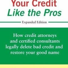 Ebook Repair Your Credit Like the Pros: How credit attorneys and certified consultants legally d