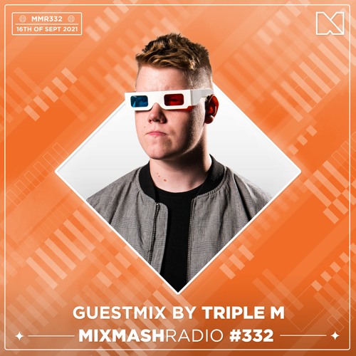 Laidback Luke Presents: Triple M Guestmix | Mixmash Radio #332