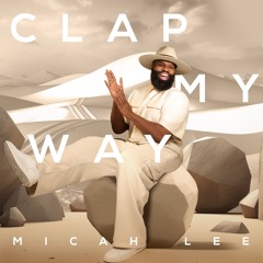 Micah Lee - "Clap My Way"