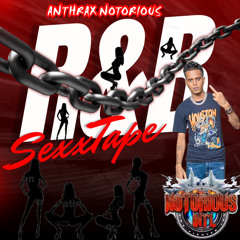 Notorious Intl Dj Anthrax RnB (Sextape Mix)