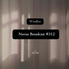 Naviar Broadcast #312 – Wordless – Wednesday 27th March 2024