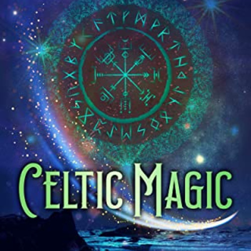 [FREE] EBOOK ✉️ Celtic Magic: Unlocking Druidry, Earth Magick, Irish Shamanism, Tree