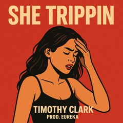She Trippin prod. Eureka Beats