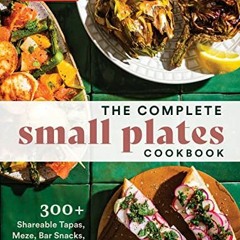 )| The Complete Small Plates Cookbook, 300+ Shareable Tapas, Meze, Bar Snacks, Dumplings, Salad