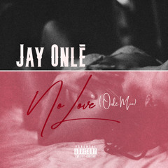 Jay Onle - No Love (Onlē Mix) Summer Walker x Sza