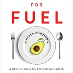 [View] EBOOK 📝 Fat for Fuel: A Revolutionary Diet to Combat Cancer, Boost Brain Powe