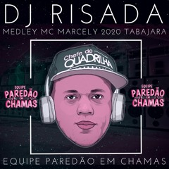 MEDLEY MC MARCELY 2021 TABAJARA - DJ RISADA PAREDAO EM CHAMAS