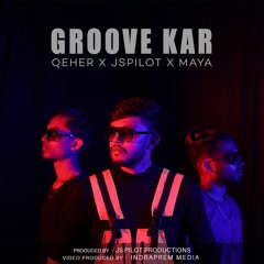 JS PILOT - Groove Kar(ft. MAYA RNC & QEHER)