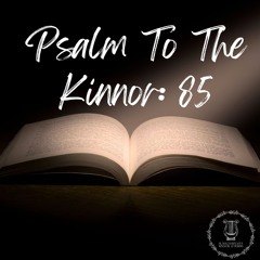 Psalm To The Kinnor/Kynnur: Psalm 85