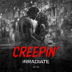 Irradiate - Creepin'