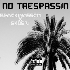BrackinAssCm x 5Shot “ No Trespassin “