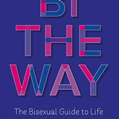 READ EPUB ✉️ Bi the Way: The Bisexual Guide to Life by  Lois Shearing [PDF EBOOK EPUB