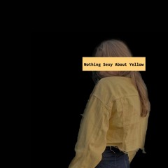 Nothing Sexy About Yellow (demo)