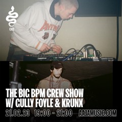 The Big BPM Crew Show w/ Gully Foyle & Krunx - Aaja Channel 2 - 21 02 23
