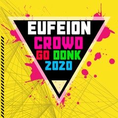 Eufeion - Crowd Go Donk 2020 - OUT NOW!!!