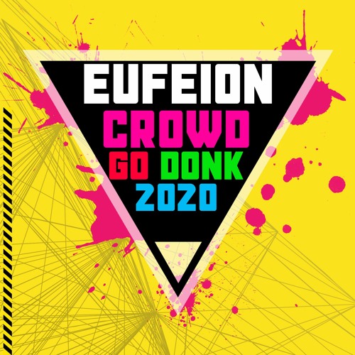 Eufeion - Crowd Go Donk 2020 - OUT NOW!!!