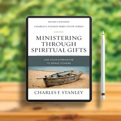 Ministering Through Spiritual Gifts: Use Your Strengths to Serve Others (Charles F. Stanley Bib