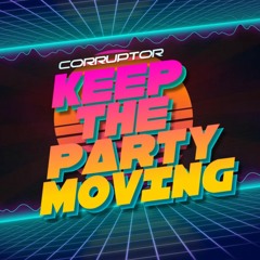 Corruptor - Keep The Party Moving
