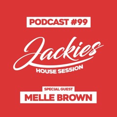 Jackies Music House Session #99 - "Melle Brown"