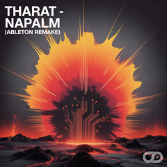 Tharat - Napalm (Ableton Remake)