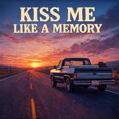 Kiss Me Like a Memory