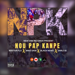 NOU PAP KANPE Master Flo feat Black Nenel feat Mike Daw X Darly B mp3
