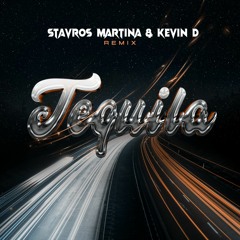 Tequila - Stavros Martina & Kevin D Remix (Buy = Free Download)