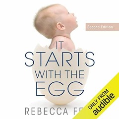 [READ] [EPUB KINDLE PDF EBOOK] It Starts with the Egg: How the Science of Egg Quality Can Help You G