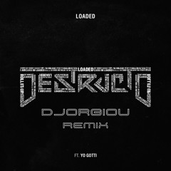 Destructo ft. Yo Gotti - Loaded (Djorgiou Remix)