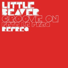 Willie Beaver Hale - Groove On (Pete Le Freq Refreq)