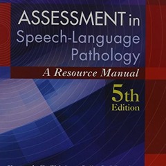 [READ] EBOOK 🖌️ Assessment in Speech-Language Pathology: A Resource Manual (Book Onl