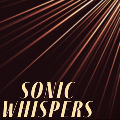 Sonic Whispers