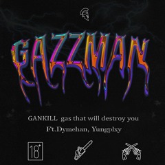 Gankill ft. Dymchan & Yungplxy - Gazzman