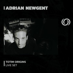 ADRIAN NEWGENT | Totim Origins | 12/07/2023