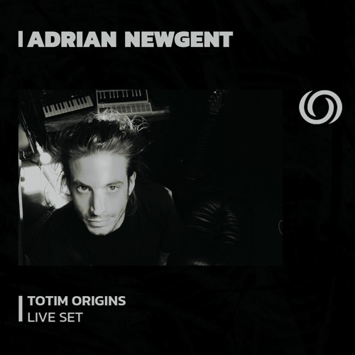 ADRIAN NEWGENT | Totim Origins | 12/07/2023