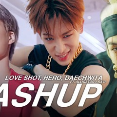 AGUST D /MONSTA X /EXO - DAECHWITA /HERO /LOVE SHOT (ft. Alligator + RAVI)