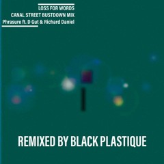 Loss for Words (Canal Street Bustdown Mix) [ft. Black Plastique, D Gut & Richard Daniel]
