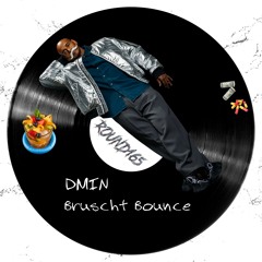 DMIN - Bruscht Bounce (R165)