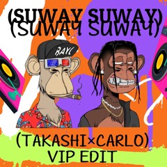 SUWAY SUWAY ( TAKASHI×CARLO )VIP EDIT