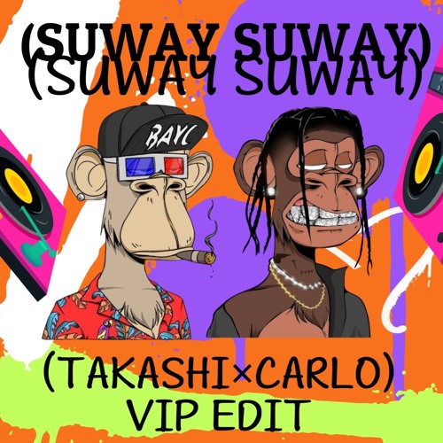 SUWAY SUWAY ( TAKASHI×CARLO )VIP EDIT