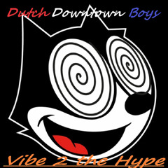 Dutch Downtown Boys ~ Vibe 2 the Hype